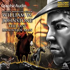 Cover image for The Last Mountain Man [Dramatized Adaptation]