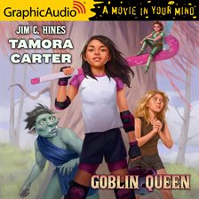 Cover image for Tamora Carter: Goblin Queen [Dramatized Adaptation]