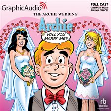 Cover image for The Archie Wedding: Archie in Will You Marry Me? [Dramatized Adaptation]