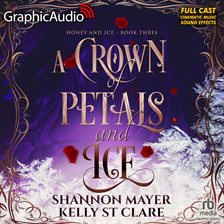 Cover image for A Crown of Petals and Ice [Dramatized Adaptation]