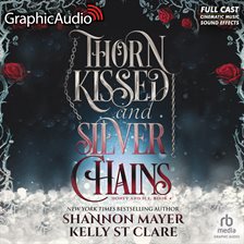 Cover image for Thorn Kissed and Silver Chains [Dramatized Adaptation]