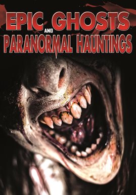 Cover image for Epic Ghosts And Paranormal Hauntings