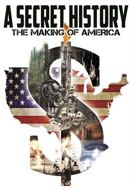 Cover image for A Secret History: The Making Of America