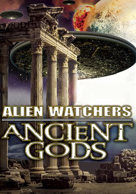 Cover image for Alien Watchers: Ancient Gods