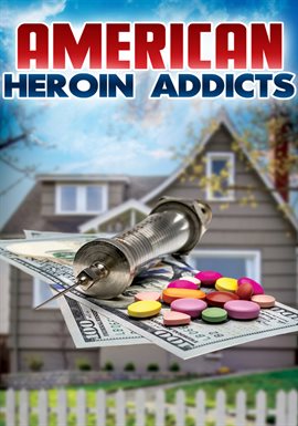 Cover image for American Heroin Addicts