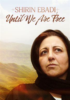 Cover image for Shirin Ebadi: Until We Are Free