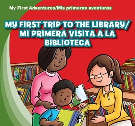 Cover image for My First Trip to the Library / Mi primera visita a la biblioteca