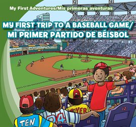 Cover image for My First Trip to a Baseball Game /Mi primer partido de béisbol