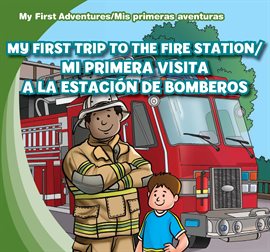 Imagen de portada para My First Trip to the Fire Station /Mi primera visita a la estación de bomberos