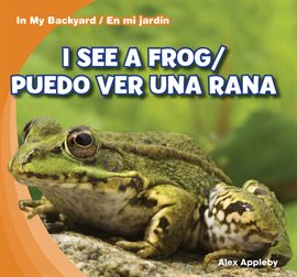 Cover image for I See a Frog / Puedo ver una rana