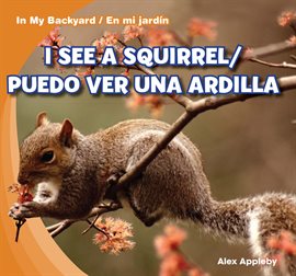 Cover image for I See a Squirrel / Puedo ver una ardilla