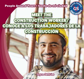 Cover image for Meet the Construction Worker / Conoce a los trabajadores de la construcción