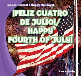 Cover image for ¡Feliz Cuatro de Julio! / Happy Fourth of July!