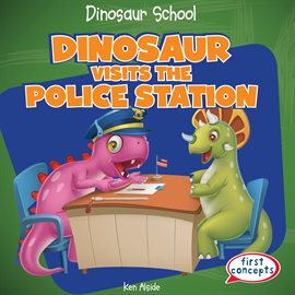 Imagen de portada para Dinosaur Visits the Police Station