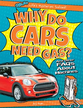 Cover image for Why Do Cars Need Gas?