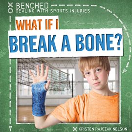 Cover image for What If I Break a Bone?