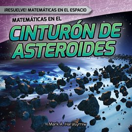 Imagen de portada para Matemáticas en el Cinturón de Asteroides (Math in the Asteroid Belt)