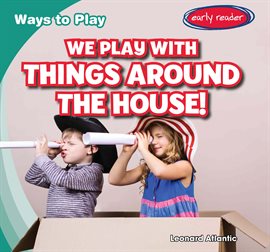 Cover image for We Play with Things Around the House!