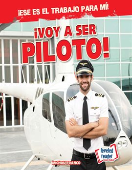 Imagen de portada para ¡Voy a ser piloto! (I'm Going to Be a Pilot!)