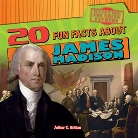 Cover image for 20 Fun Facts About James Madison