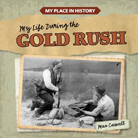Cover image for My Life During the Gold Rush