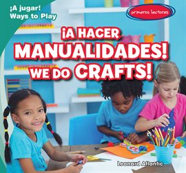 ¡A Hacer Manualidades! / We Do Crafts!