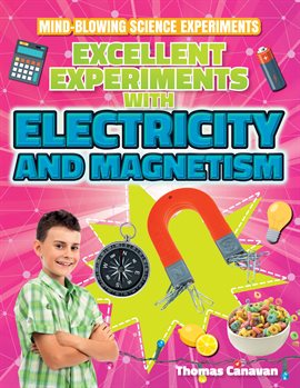 Imagen de portada para Excellent Experiments with Electricity and Magnetism