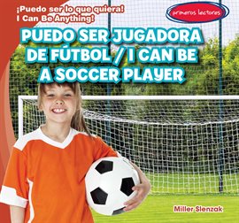 Cover image for Puedo ser jugadora de fútbol / I Can Be a Soccer Player