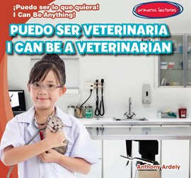 Cover image for Puedo ser veterinaria / I Can Be a Veterinarian