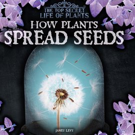 Cover image for How Plants Spread Seeds