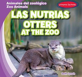 Cover image for Las nutrias / Otters at the Zoo