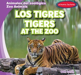 Cover image for Los tigres / Tigers at the Zoo
