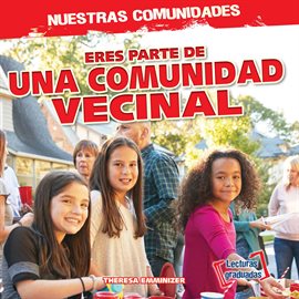 Cover image for Eres parte de una comunidad vecinal (You're Part of a Neighborhood Community!)