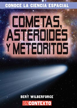 Cover image for Cometas, asteroides y meteoritos (Comets, Asteroids, and Meteoroids)