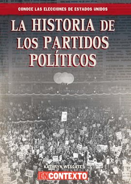 Cover image for La historia de los partidos políticos (The History of Political Parties)