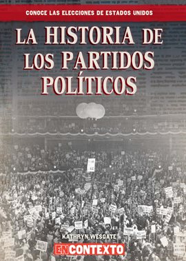 Imagen de portada para La historia de los partidos políticos (The History of Political Parties)