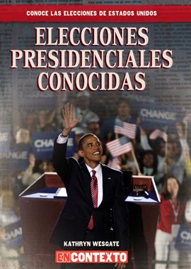 Cover image for Elecciones presidenciales conocidas (Famous Presidential Elections)