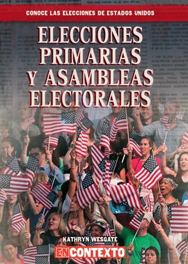 Cover image for Elecciones primarias y asambleas electorales (Primaries and Caucuses)