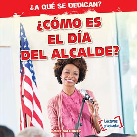 Cover image for ¿Cómo es el día del alcalde? (What Does the Mayor Do All Day?)