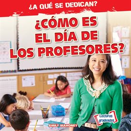Cover image for ¿Cómo es el día de los profesores? (What Do Teachers Do All Day?)