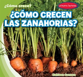 Cover image for ¿Cómo crecen las zanahorias? (How Do Carrots Grow?)