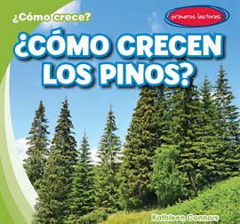 Cover image for ¿Cómo crecen los pinos? (How Do Pine Trees Grow?)