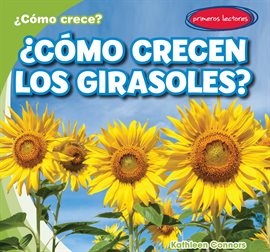 Cover image for ¿Cómo crecen los girasoles? (How Do Sunflowers Grow?)