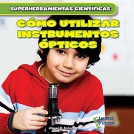 Imagen de portada para Cómo utilizar instrumentos ópticos (Using Lenses)