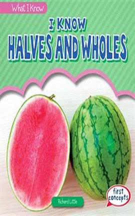 Cover image for I Know Halves and Wholes