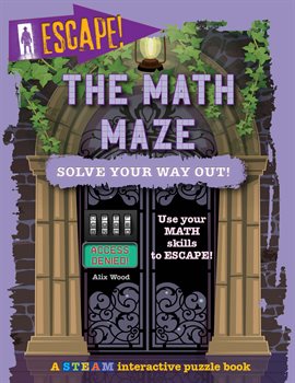 Cover image for The Math Maze: Solve Your Way Out!