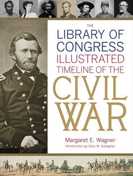 Imagen de portada para The Library of Congress Illustrated Timeline of the Civil War