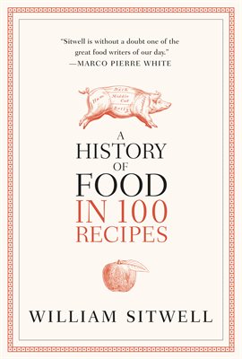 Cover image for A History of Food in 100 Recipes