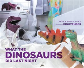 Cover image for What the Dinosaurs Did Last Night Cover image for What the Dinosaurs Did Last Night