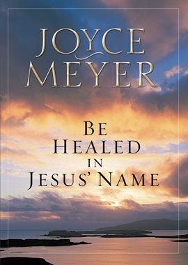 Imagen de portada para Be Healed in Jesus' Name